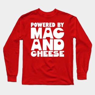 Powered By Mac And Cheese Long Sleeve T-Shirt